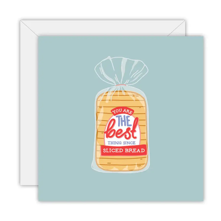 You Are the Best Thing Since Sliced Bread